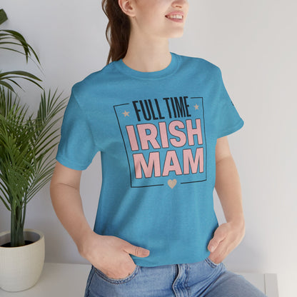 Full Time Irish Mam Tee — Mother's Day Gift