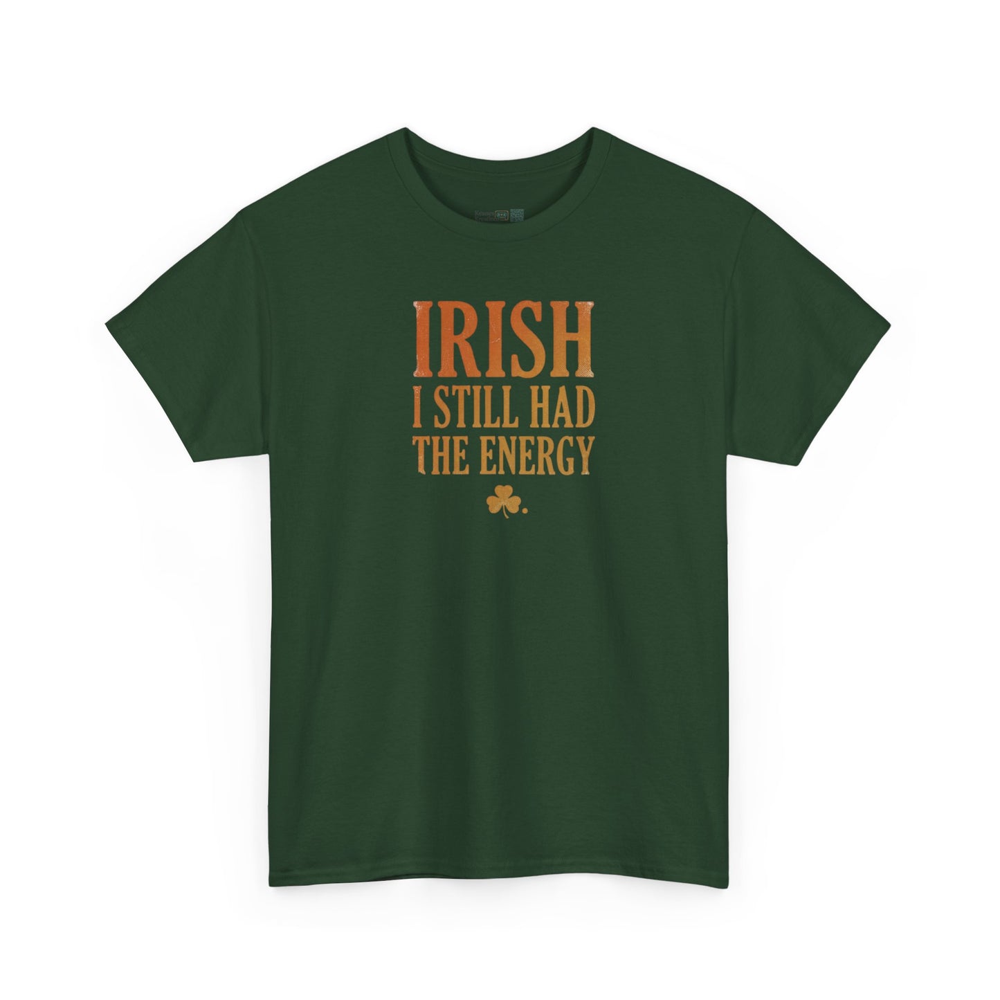 Irish "I Still Had The Energy" T-Shirt