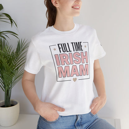 Full Time Irish Mam Tee — Mother's Day Gift