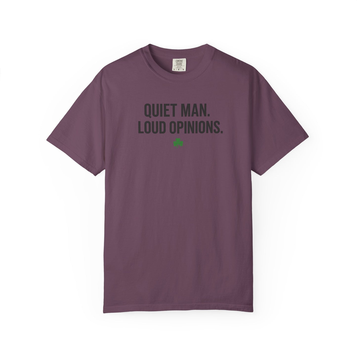 Quiet Man Loud Opinions T-Shirt — Funny Father's Day Tee with Shamrock