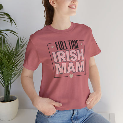 Full Time Irish Mam Tee — Mother's Day Gift