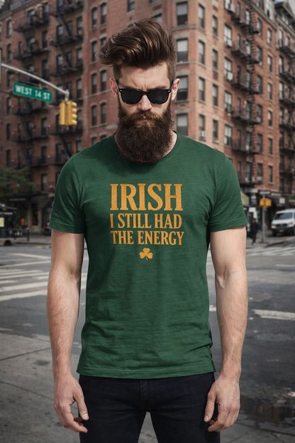 Irish "I Still Had The Energy" T-Shirt