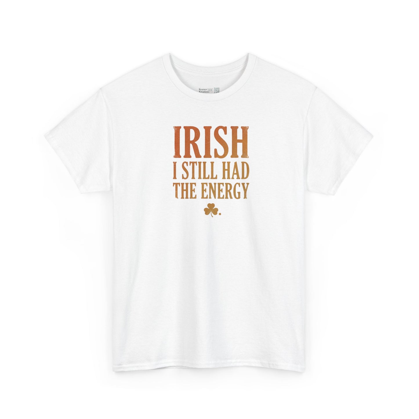 Irish "I Still Had The Energy" T-Shirt