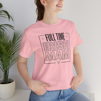 Full Time Irish Mam Tee — Mother's Day Gift