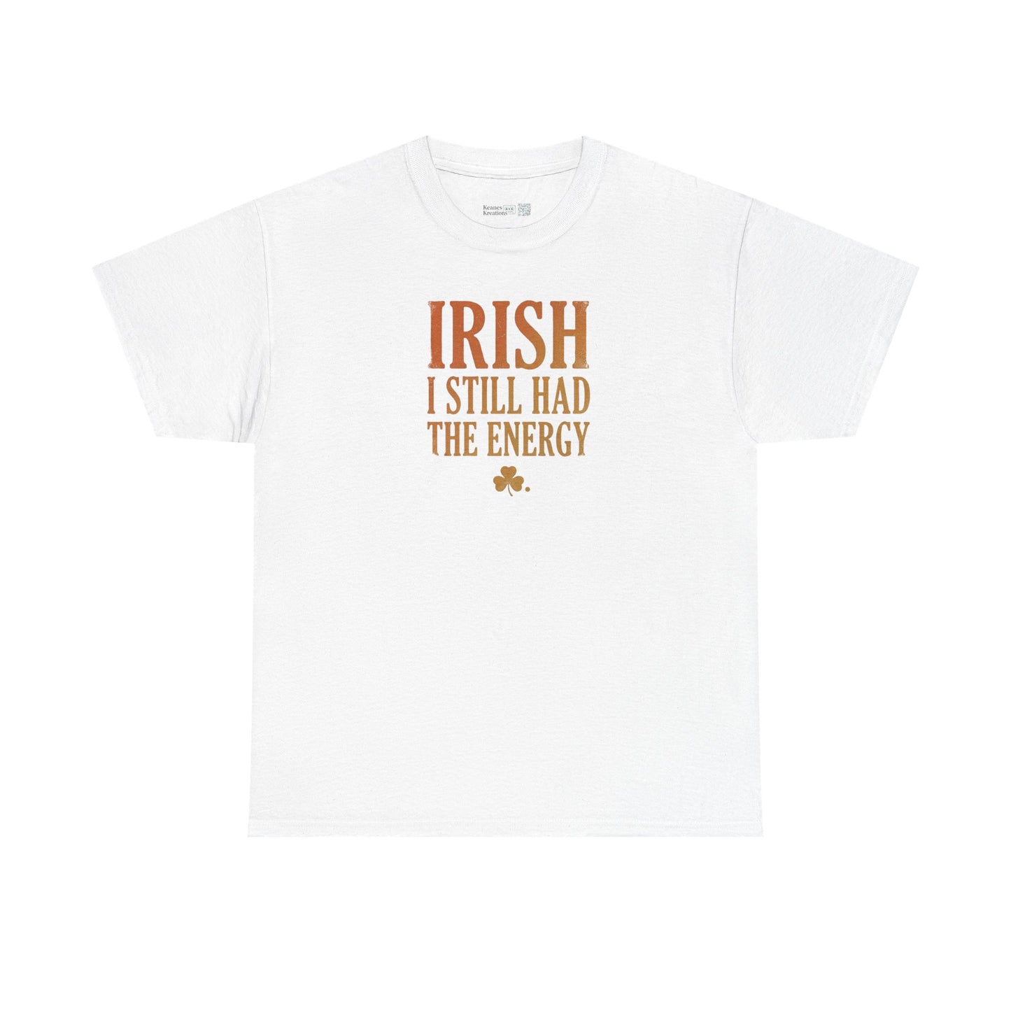 Irish "I Still Had The Energy" T-Shirt