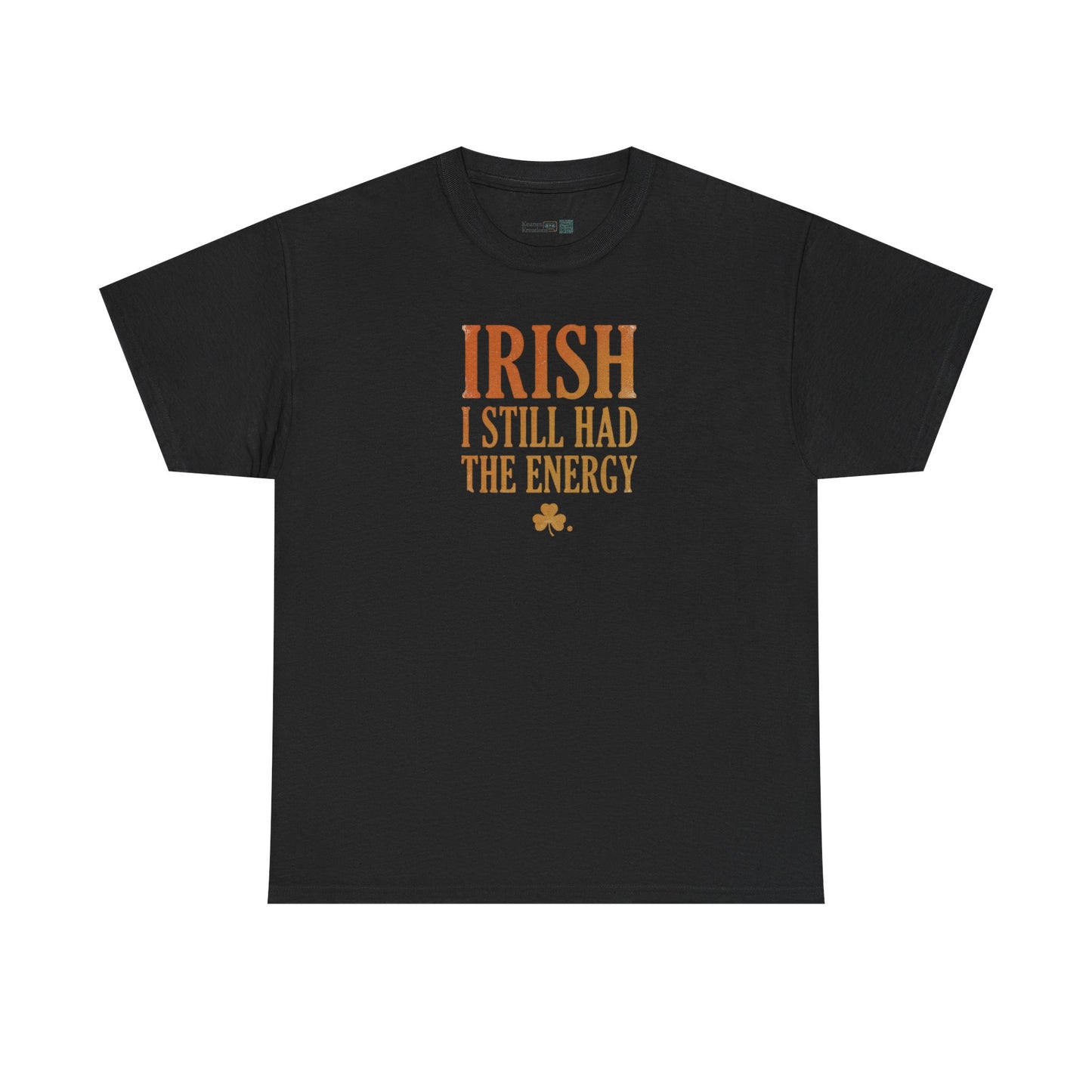 Irish "I Still Had The Energy" T-Shirt