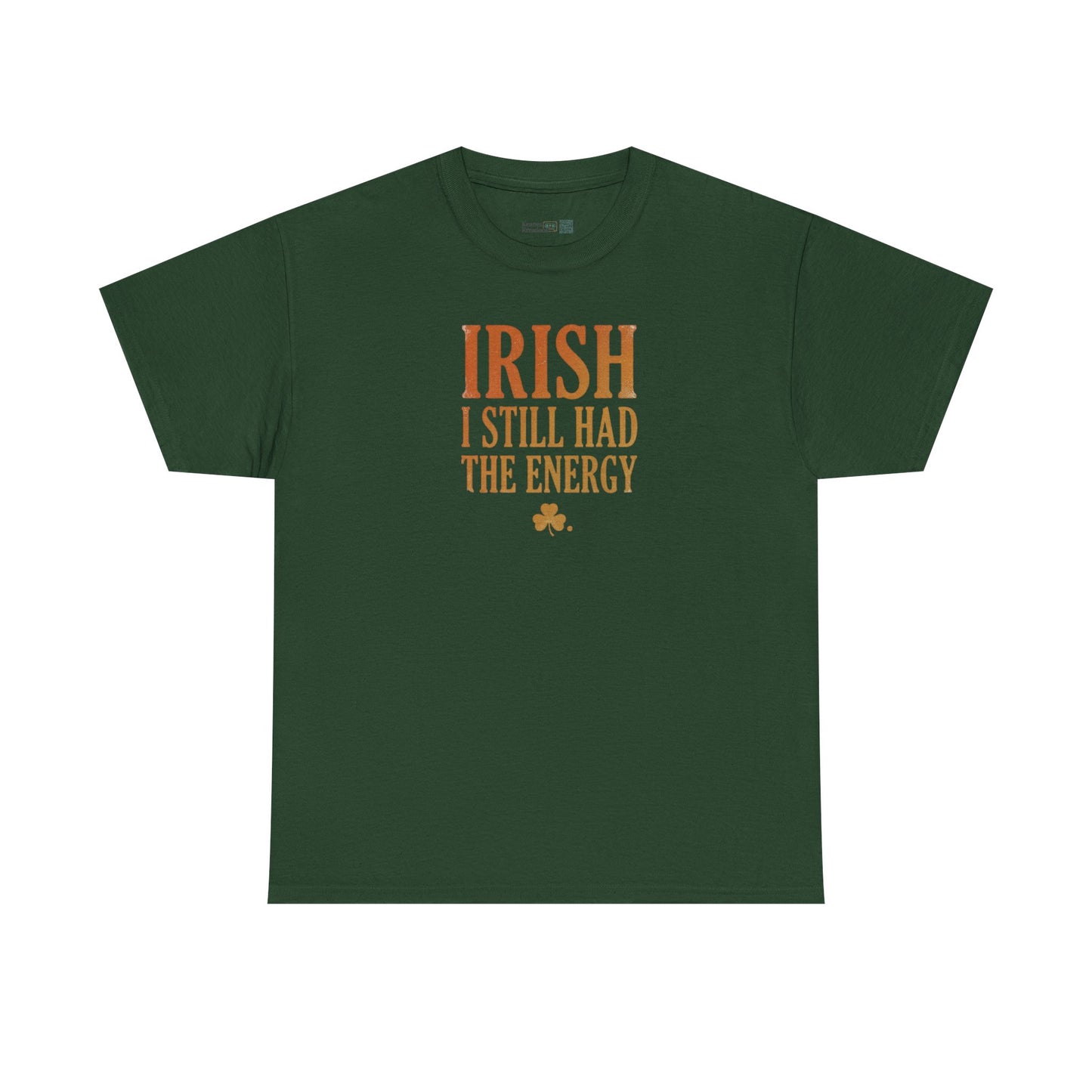 Irish "I Still Had The Energy" T-Shirt