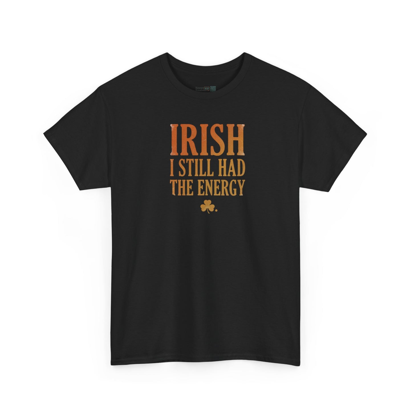 Irish "I Still Had The Energy" T-Shirt